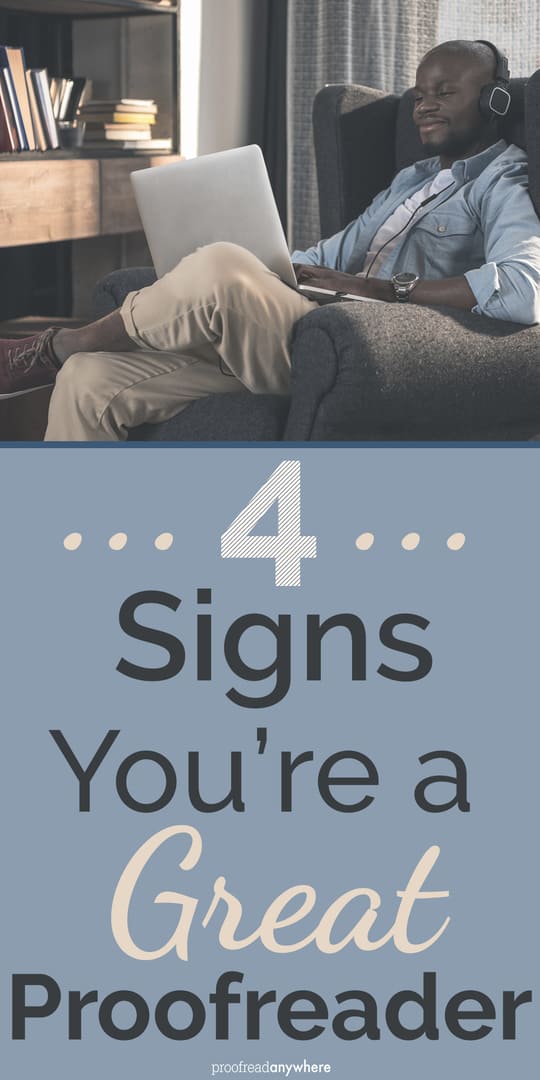 A common question we get at proofreadanywhere.com is “How can I know if I’m really cut out for this kind of work?” You Might Be a Proofreader If… (and 4 Signs You’re a Great One!)